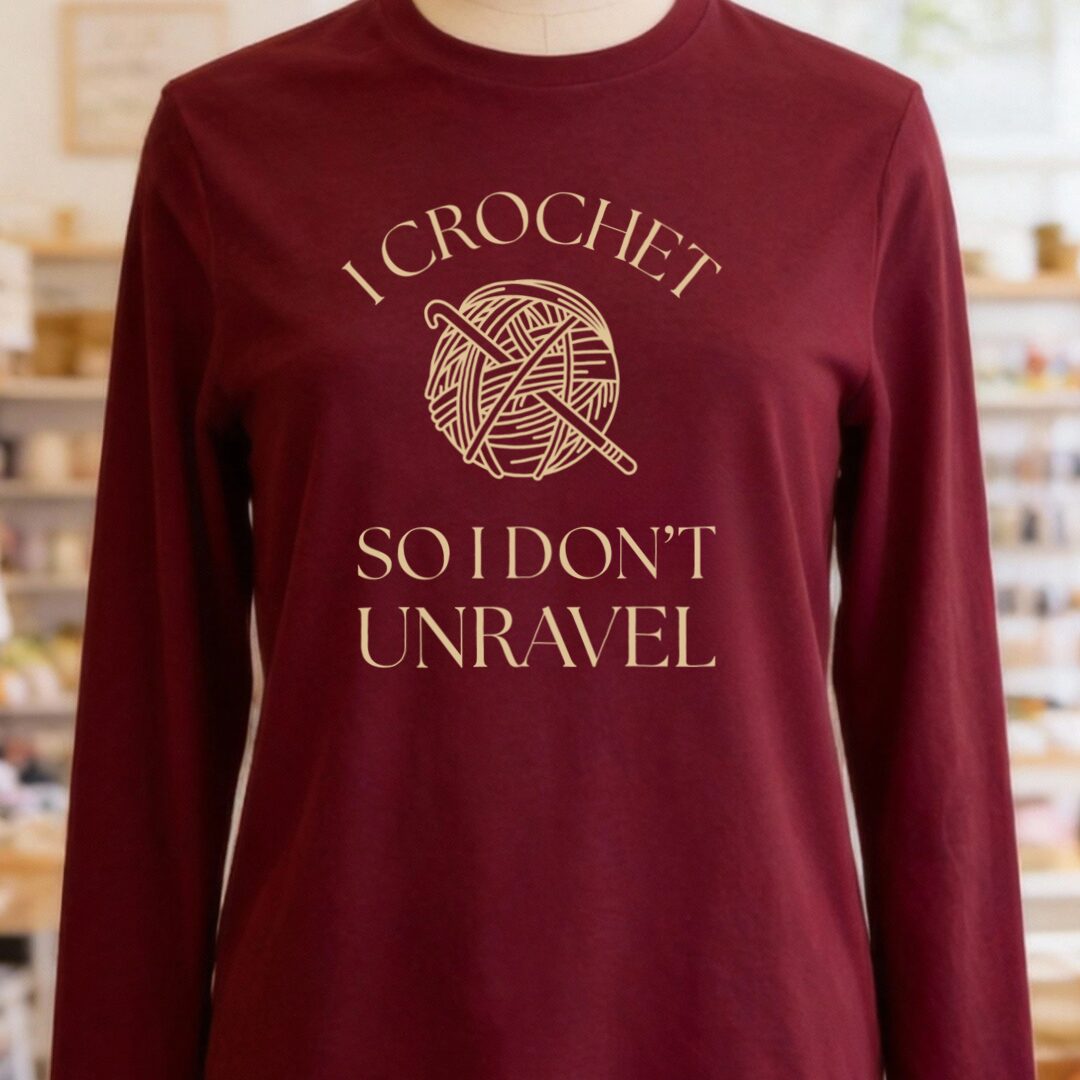 I Crochet So I Don't Unravel Long Sleeve Tee Maroon t-shirt