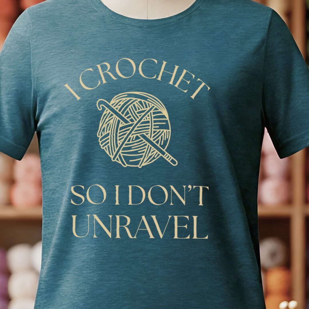 I Crochet So I Don't Unravel T-Shirt Teal Blue t-shirt