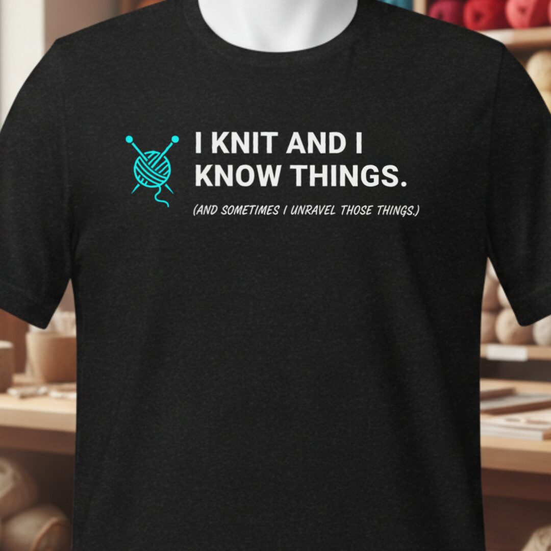 I Knit & Know Things T-Shirt Black t-shirt