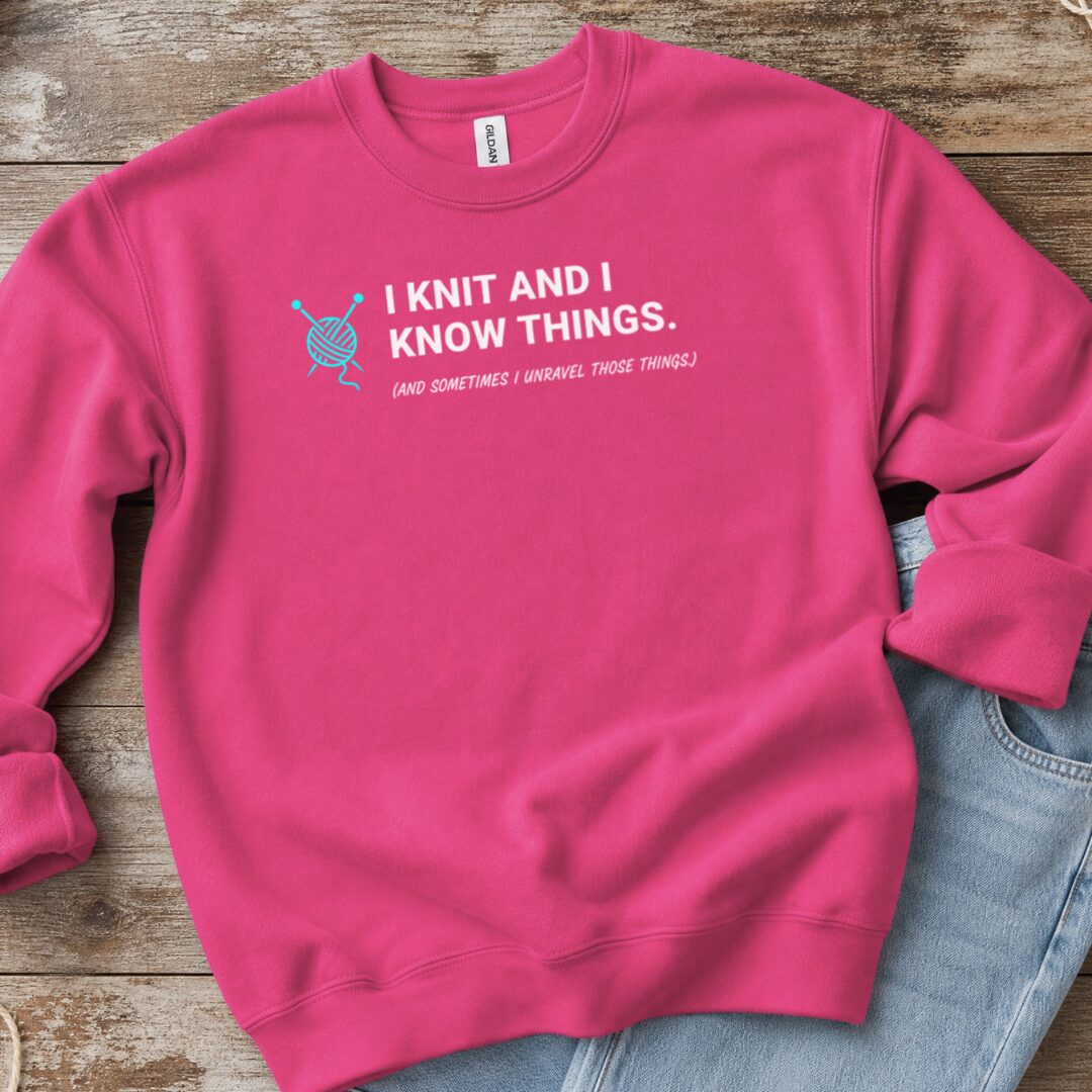 I Knit & Know Things Sweatshirt Bright Pink t-shirt