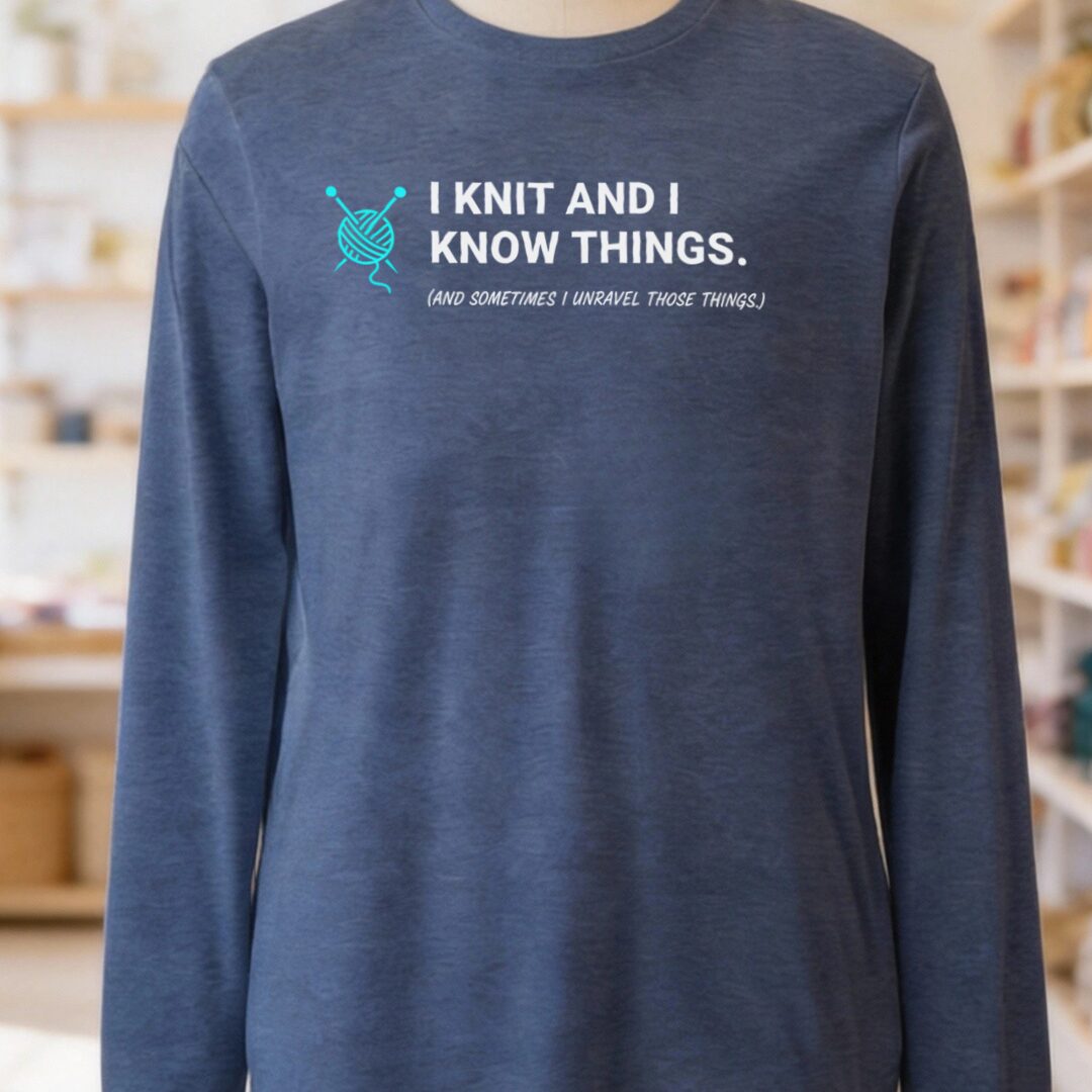 I Knit & Know Things Long Sleeve Tee Heather Navy t-shirt