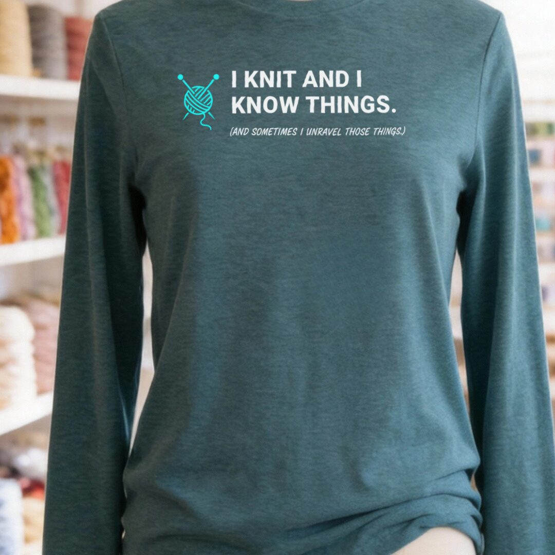 I Knit & Know Things Long Sleeve Tee Heather Deep Teal t-shirt