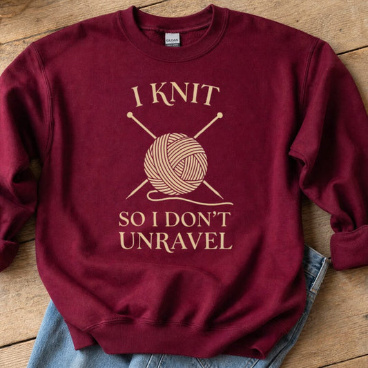 I Knit So I Don't Unravel Sweatshirt Maroon t-shirt