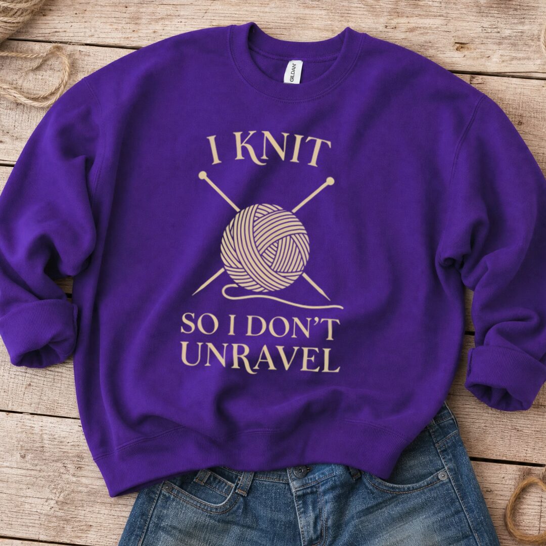 I Knit So I Don't Unravel Sweatshirt Purple t-shirt