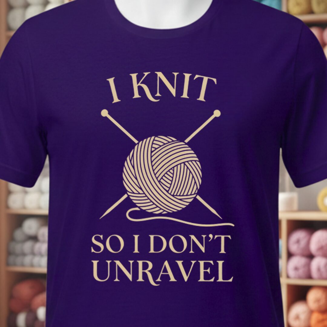 I Knit So I Don't Unravel T-Shirt Purple t-shirt