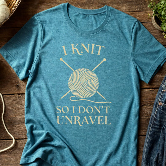 I Knit So I Don't Unravel T-Shirt Teal Blue t-shirt