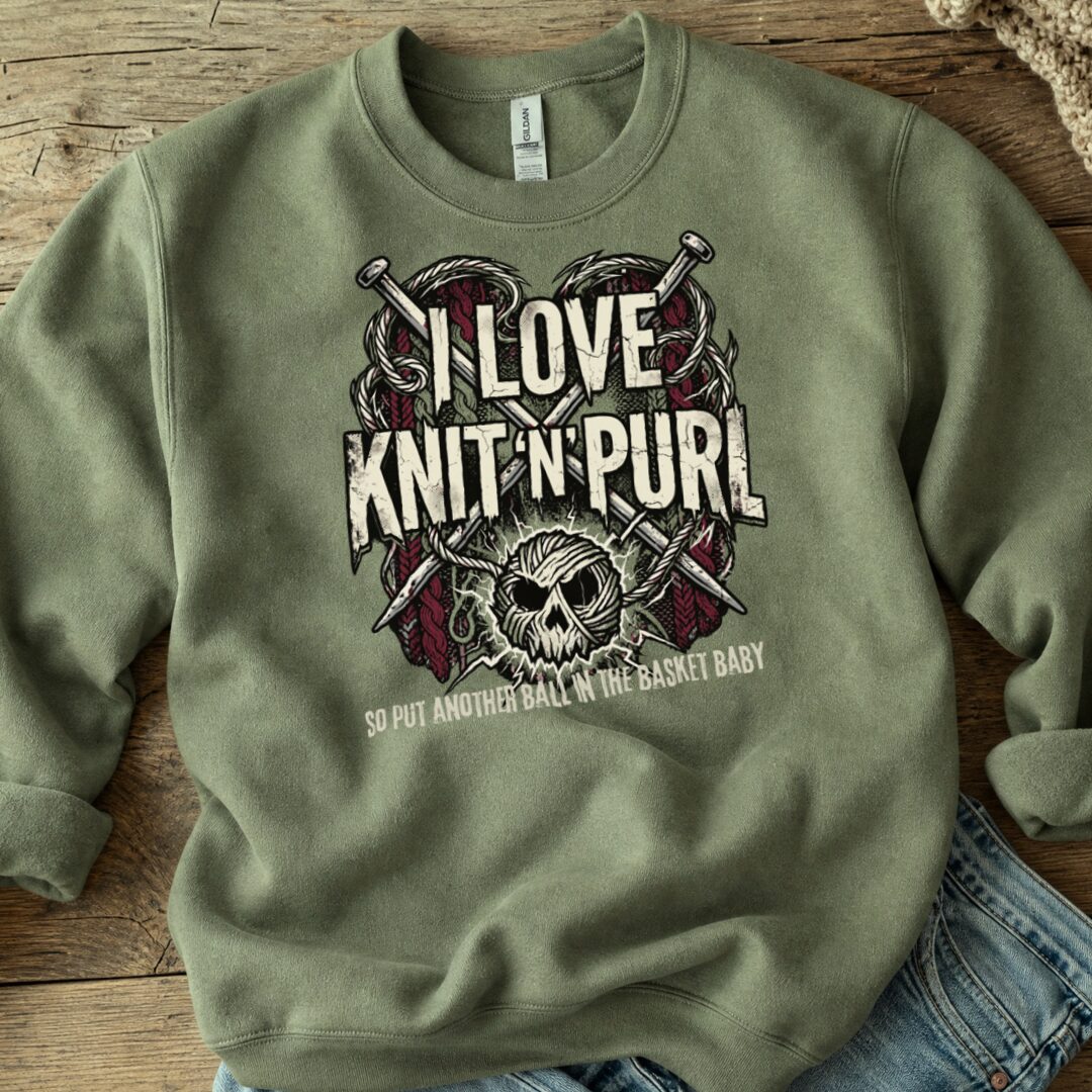 I Love Knit N Purl Sweatshirt Military Green t-shirt