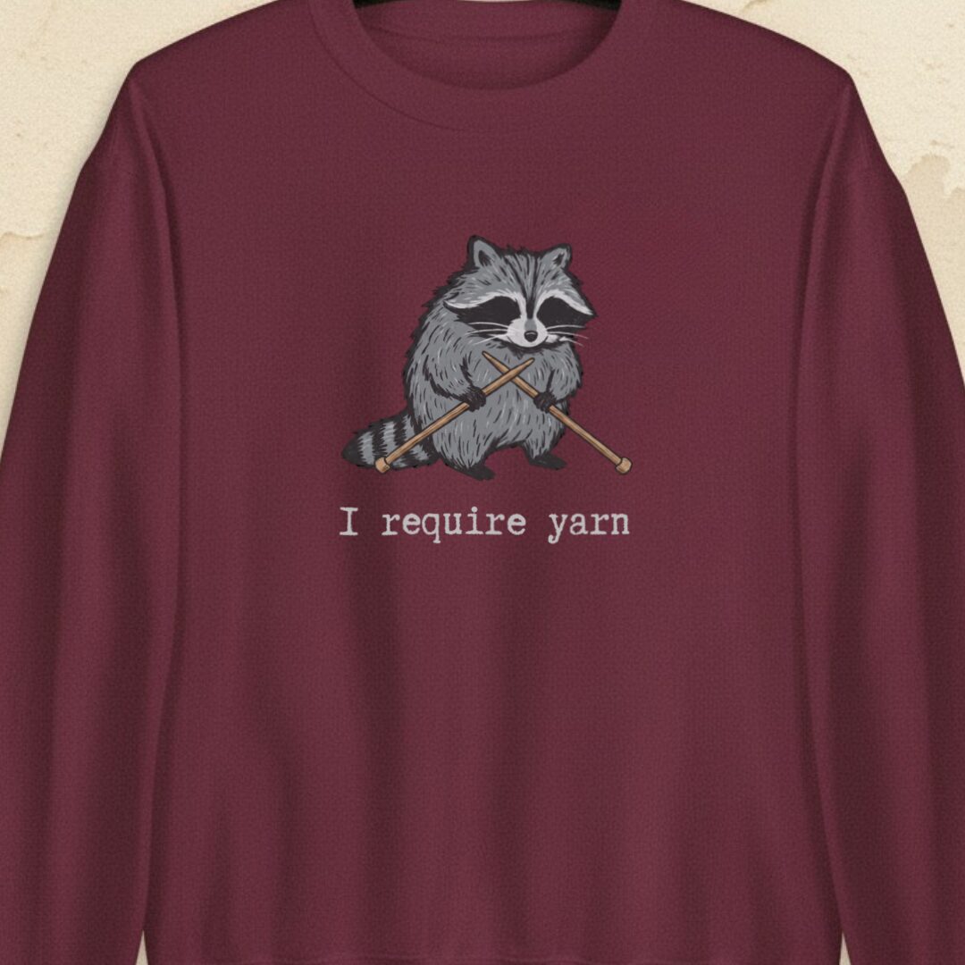 I Require Yarn Maroon Sweatshirt.jpg
