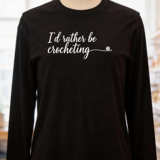 I'd Rather Be Crocheting Long Sleeve Tee Black t-shirt