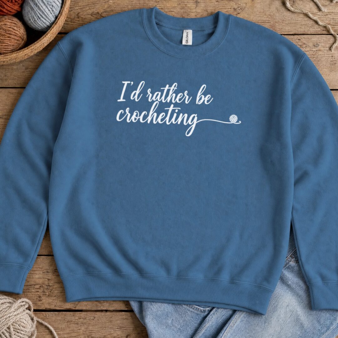 I'd Rather Be Crocheting Sweatshirt Indigo Blue t-shirt