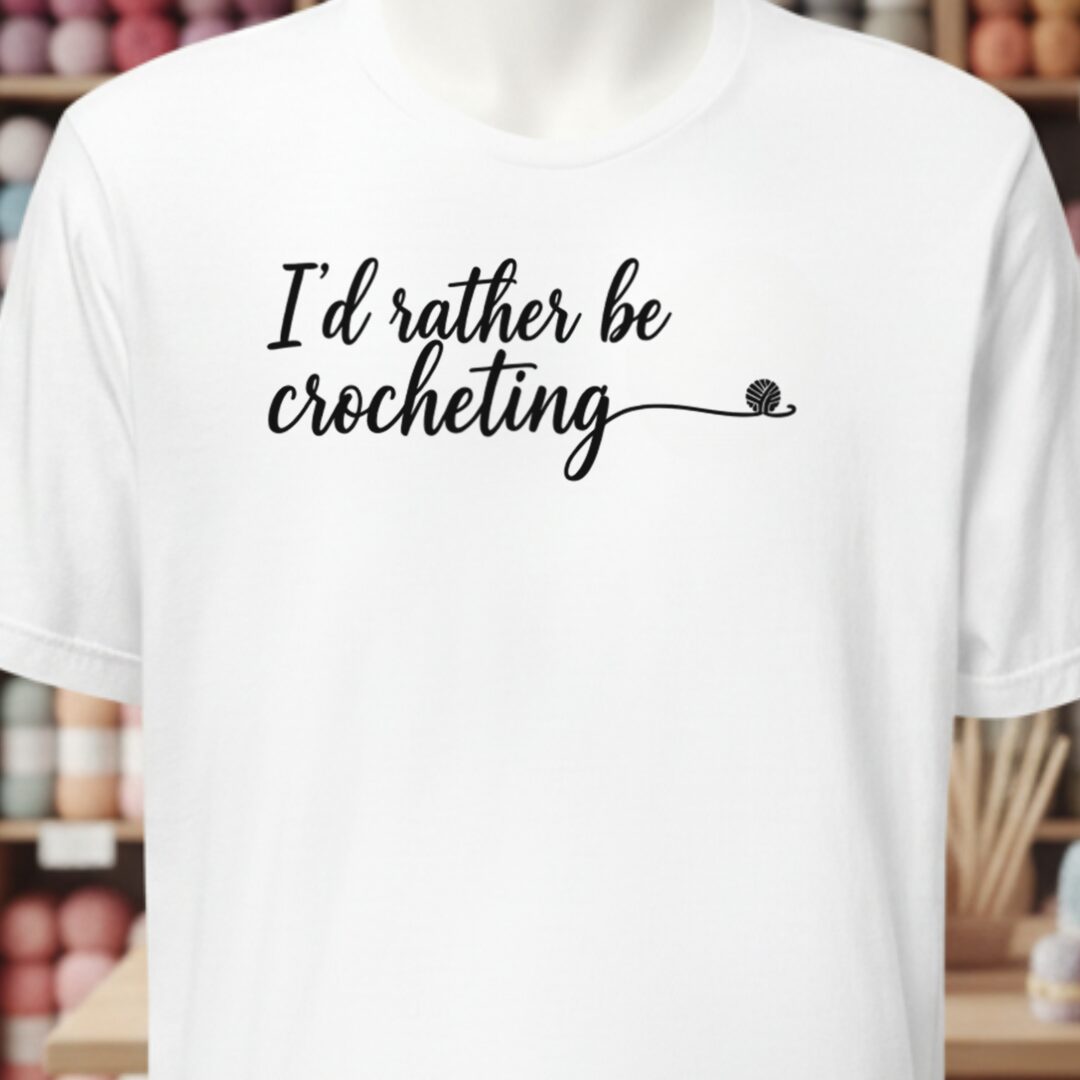 I'd Rather Be Crocheting T-Shirt White t-shirt