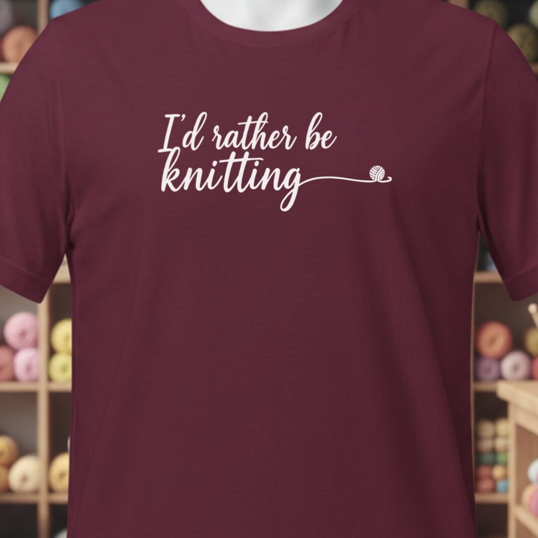 I'd Rather Be Knitting T-Shirt Maroon t-shirt