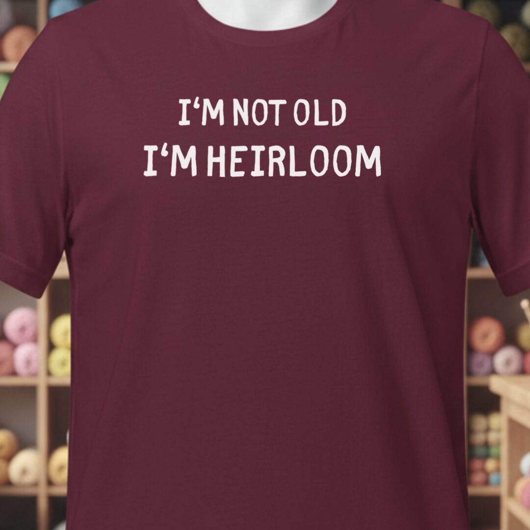 I'm Heirloom T-Shirt Maroon t-shirt