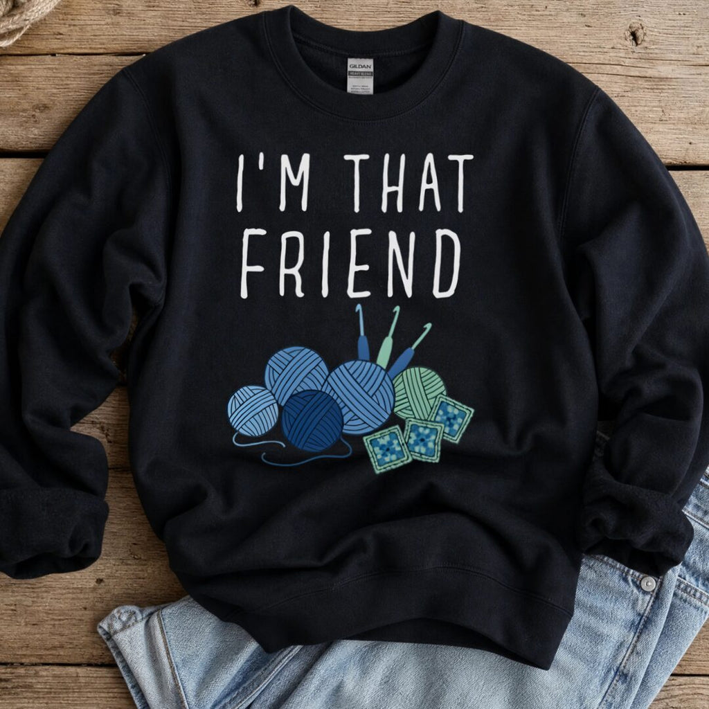 I'm That Crochet Friend Sweatshirt Black t-shirt