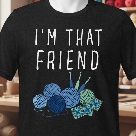 I'm That Crochet Friend T-Shirt Black t-shirt