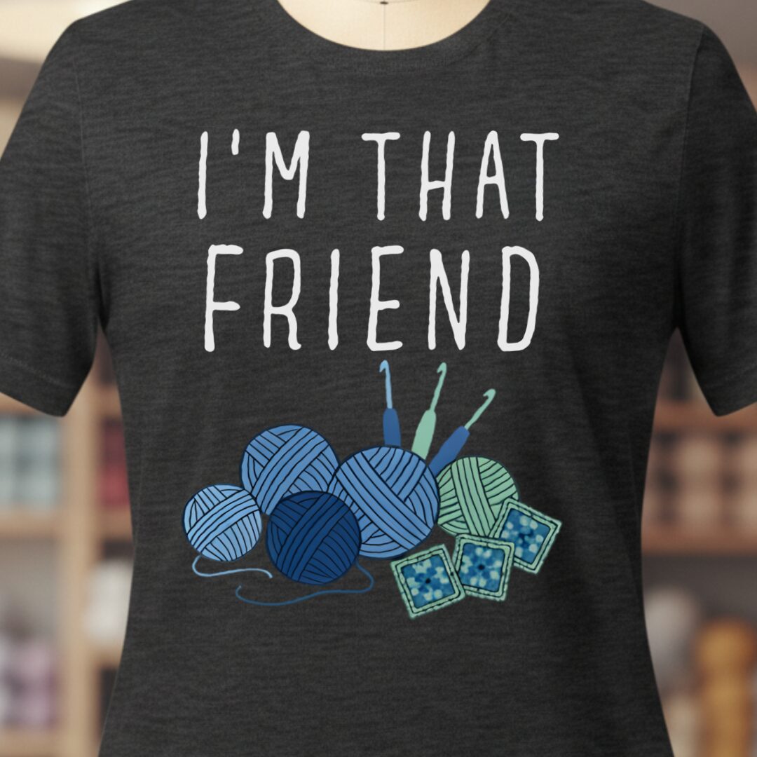 I'm That Crochet Friend T-Shirt Dark Grey t-shirt