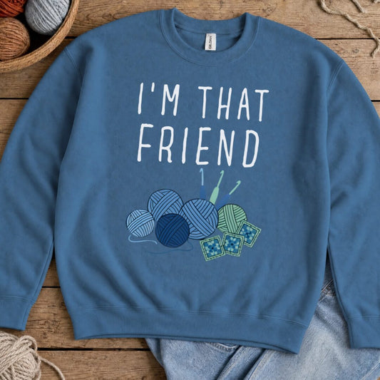 I'm That Crochet Friend Sweatshirt Indigo Blue t-shirt