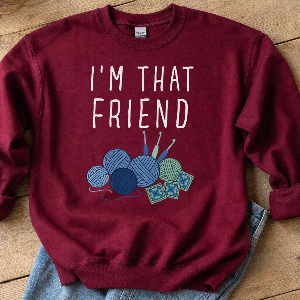I'm That Crochet Friend Sweatshirt Maroon t-shirt