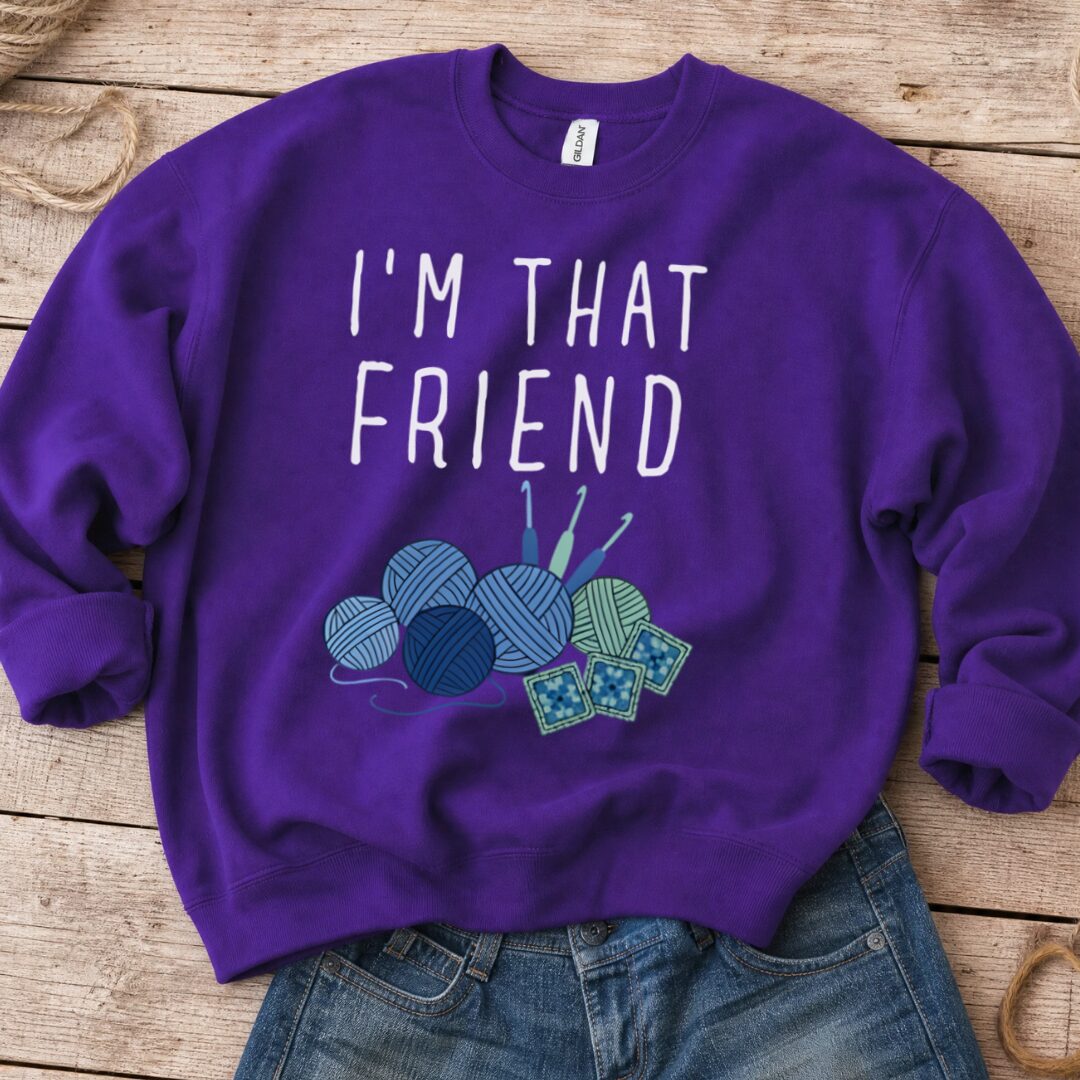 I'm That Crochet Friend Sweatshirt Purple t-shirt