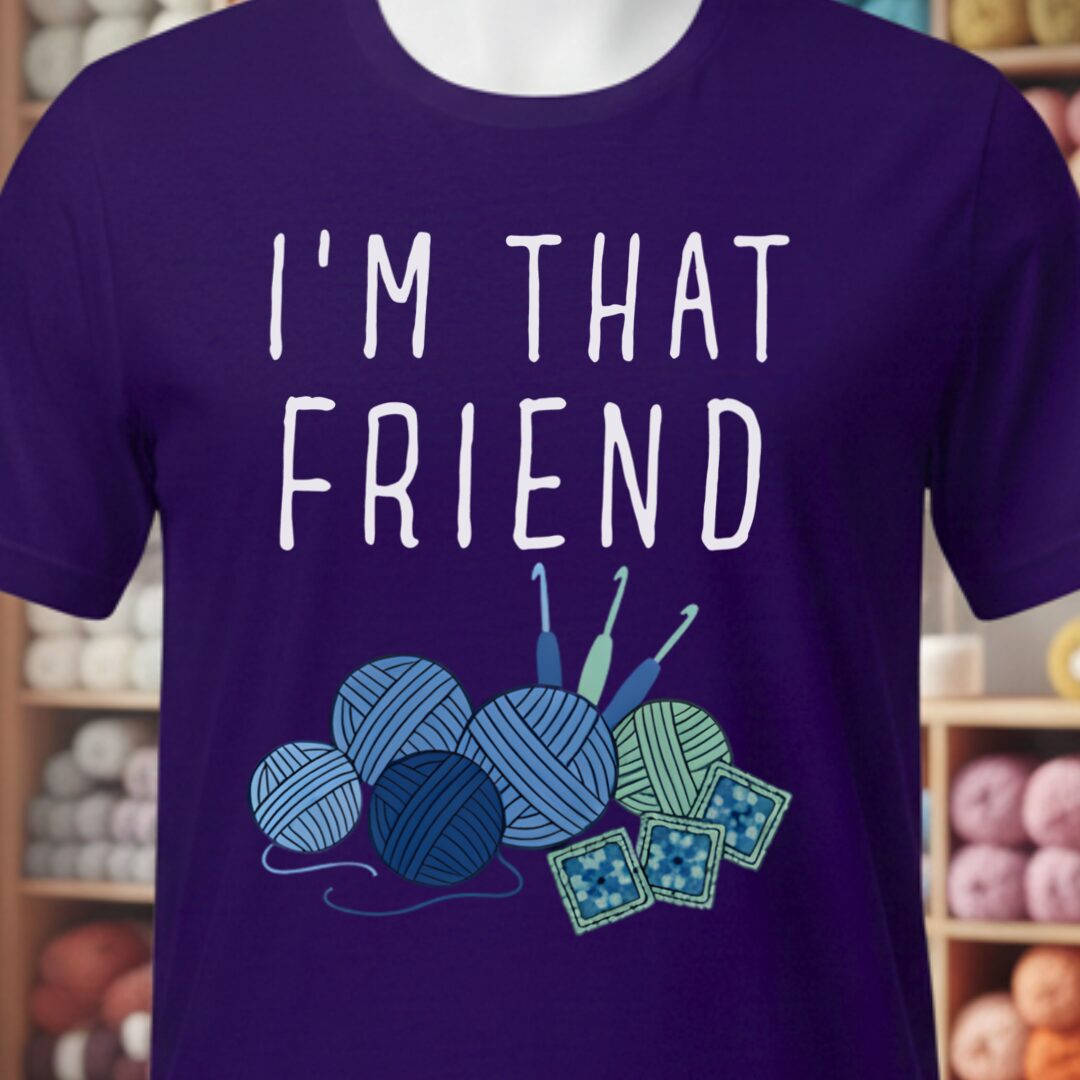 I'm That Crochet Friend T-Shirt Purple t-shirt