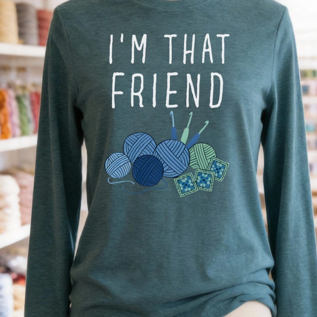I'm That Crochet Friend Long Sleeve Tee Heather Deep Teal t-shirt
