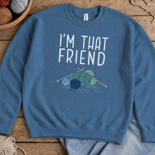 I'm That Knitting Friend Sweatshirt Indigo Blue t-shirt