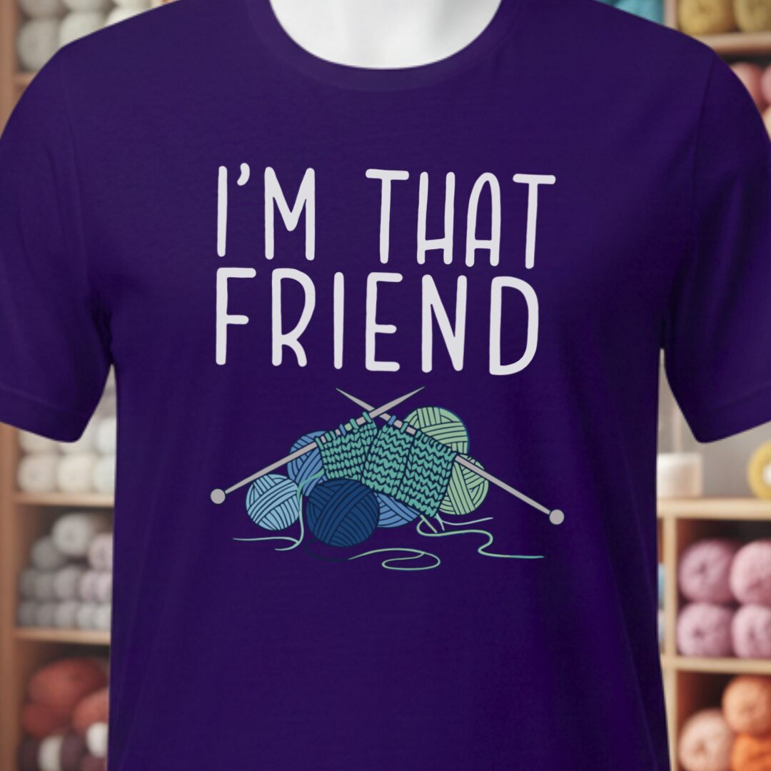 I'm That Knitting Friend T-Shirt Purple t-shirt