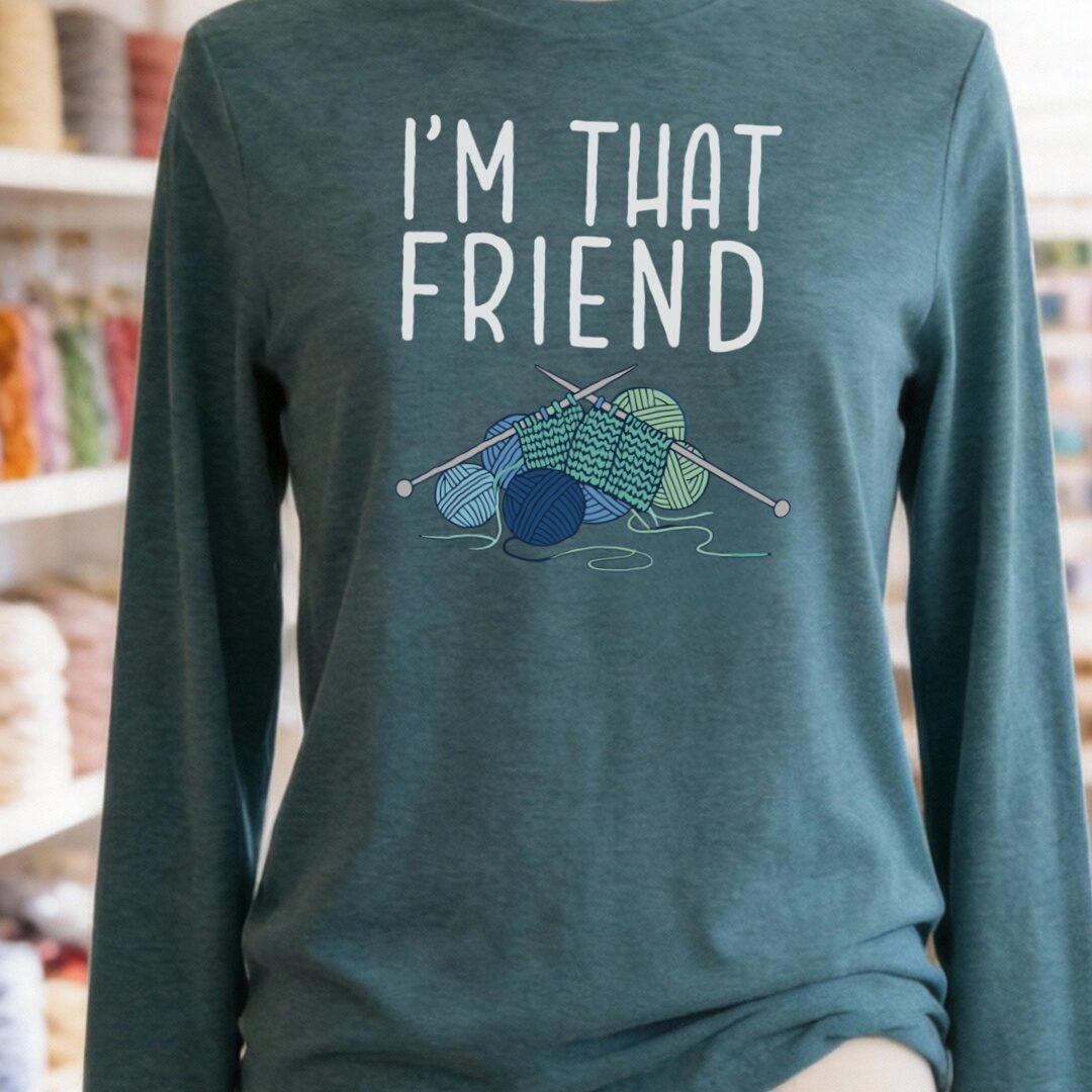 I'm That Knitting Friend Long Sleeve Tee Heather Deep Teal t-shirt