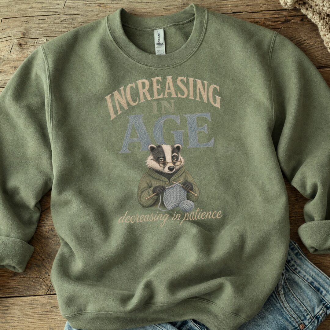 Increasing In Age Sweatshirt Military Green t-shirt