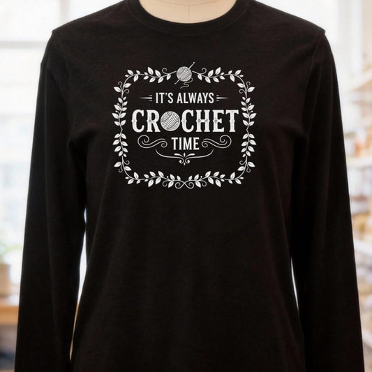 It's Always Crochet Time Long Sleeve Tee Black t-shirt