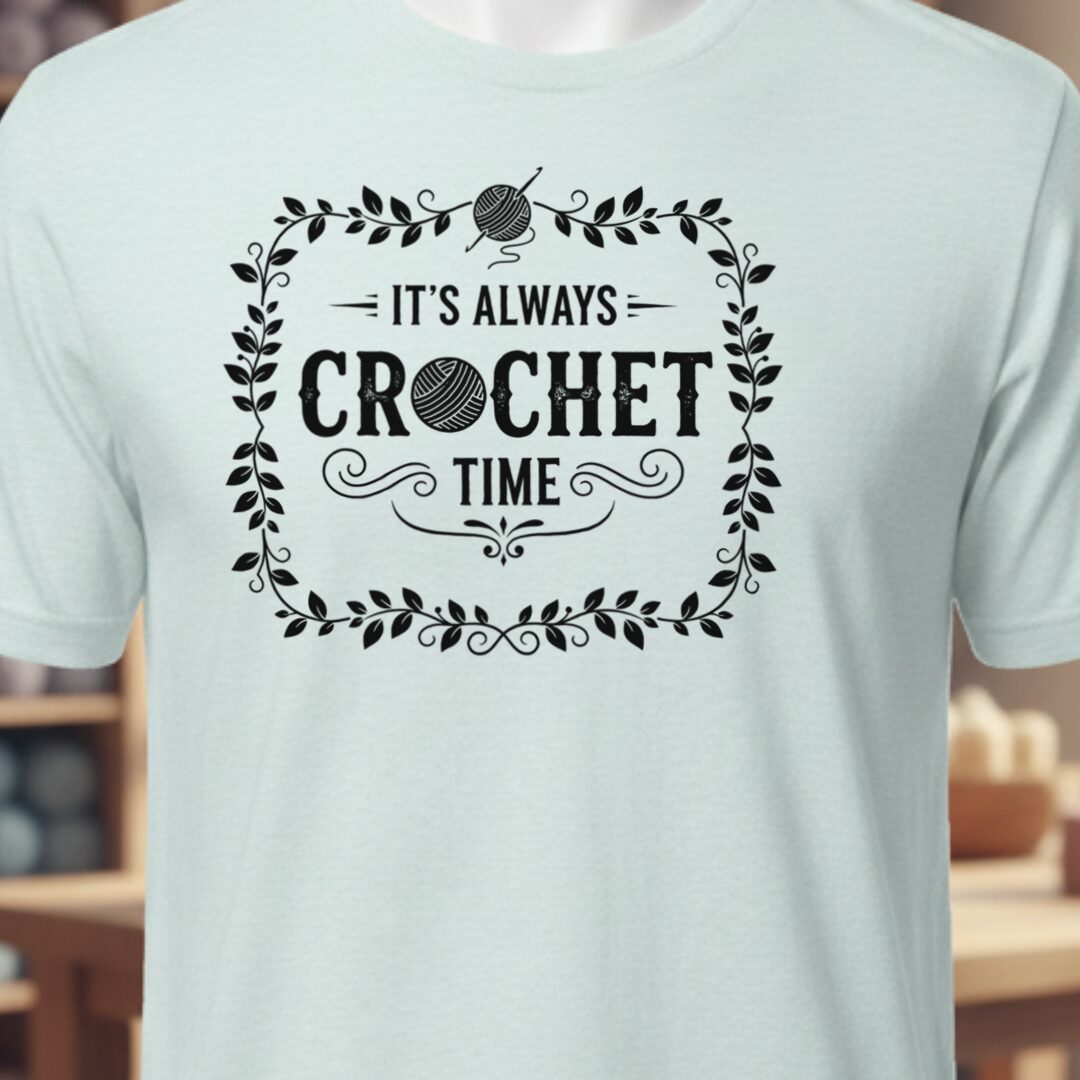 It's Always Crochet Time T-Shirt Ice Blue t-shirt