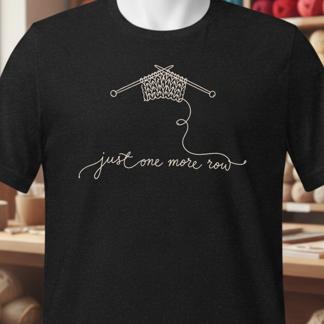Just One More Row T-Shirt Black t-shirt