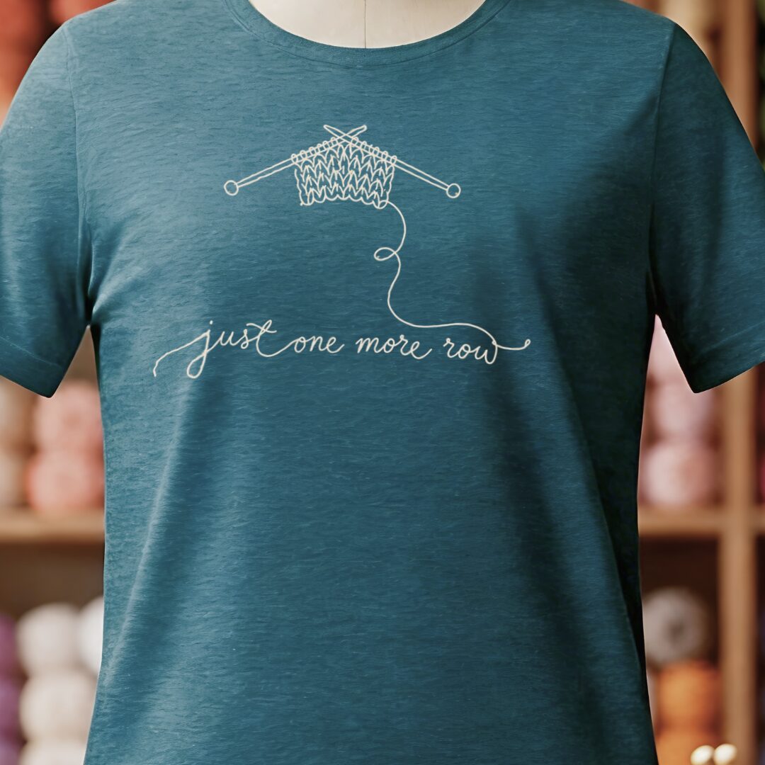 Just One More Row T-Shirt Teal Blue t-shirt