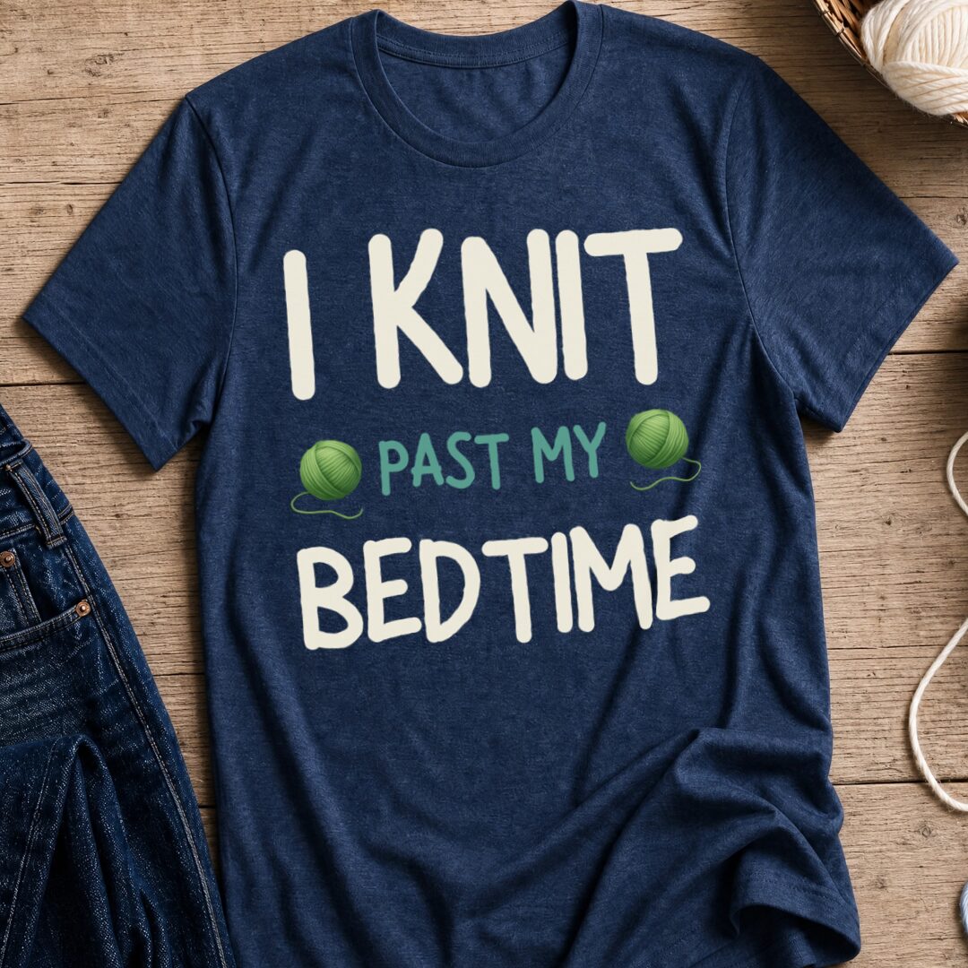 I Knit Past My Bedtime T-Shirt