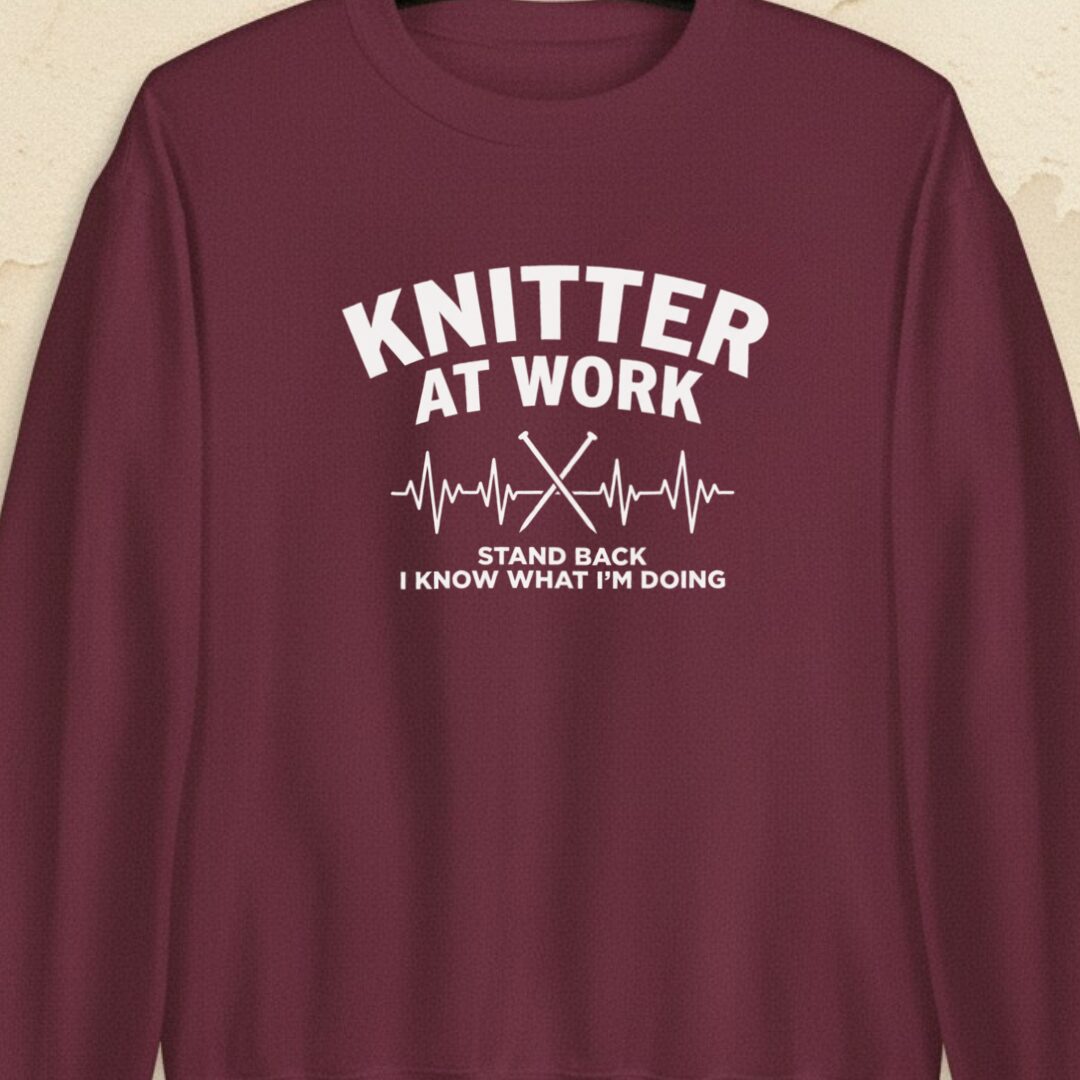 Knitter At Work Maroon Sweatshirt.jpg