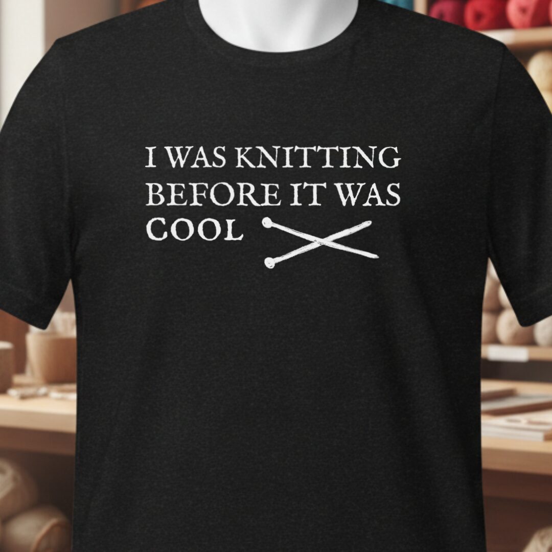Knitting Before It Was Cool T-Shirt Black t-shirt