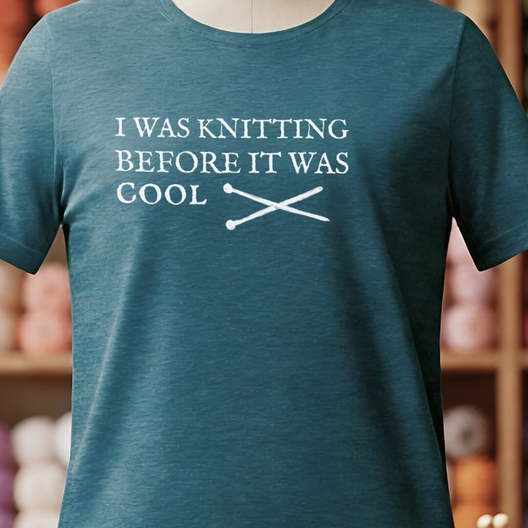 Knitting Before It Was Cool T-Shirt Teal Blue t-shirt