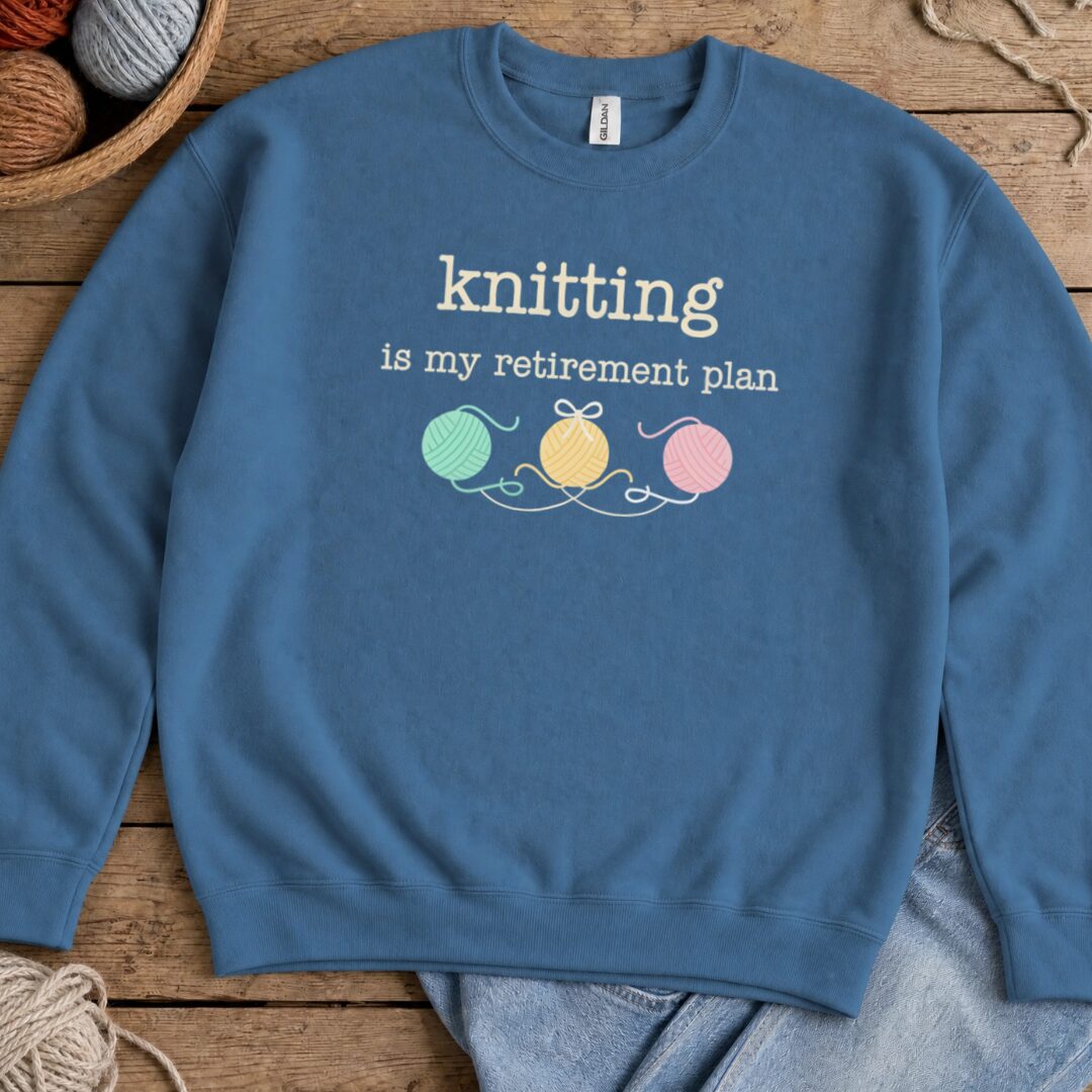 Knitting Retirement Plan Sweatshirt Indigo Blue t-shirt
