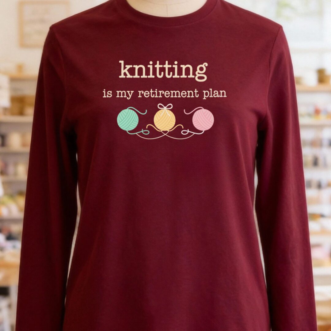Knitting Retirement Plan Long Sleeve Tee Maroon t-shirt