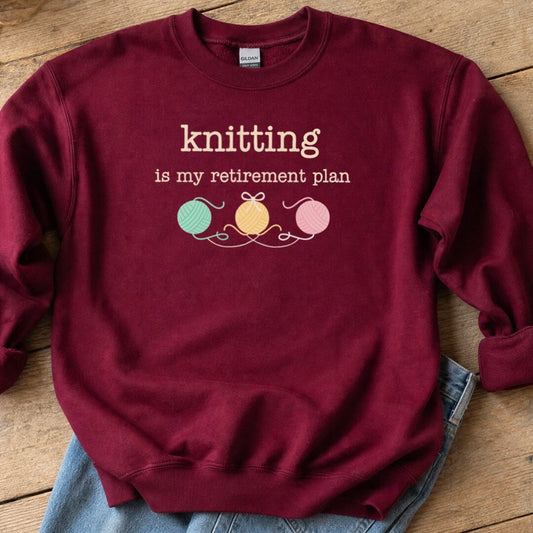 Knitting Retirement Plan Sweatshirt Maroon t-shirt