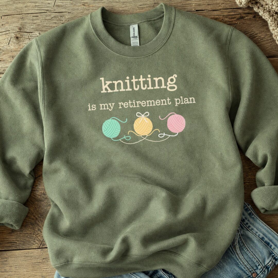 Knitting Retirement Plan Sweatshirt Military Green t-shirt