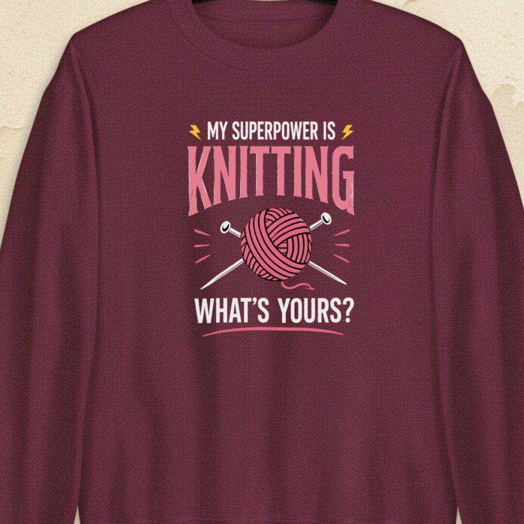 Knitting Superpower Maroon Sweatshirt.jpg