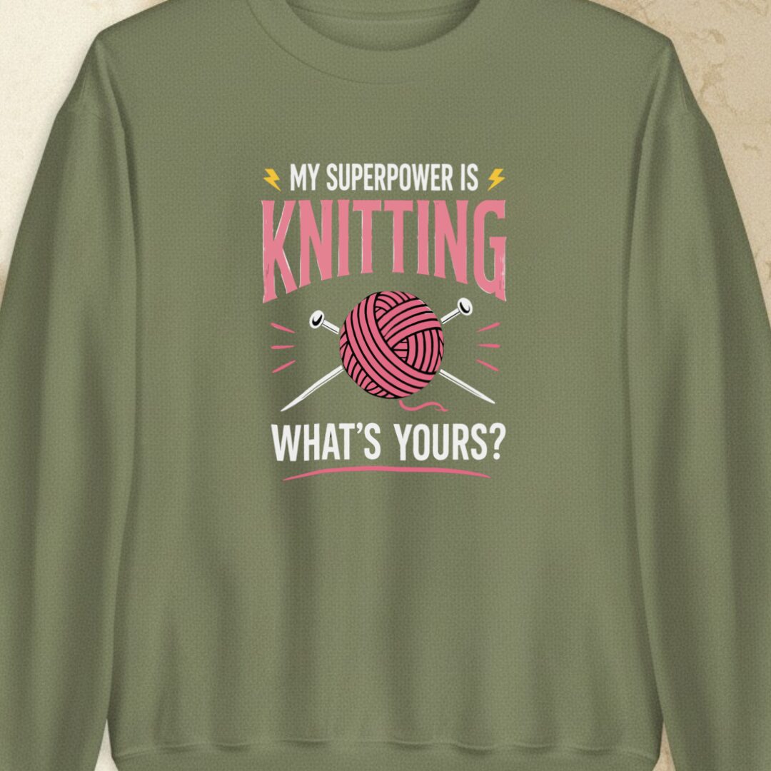 Knitting Superpower Military Green Sweatshirt.jpg