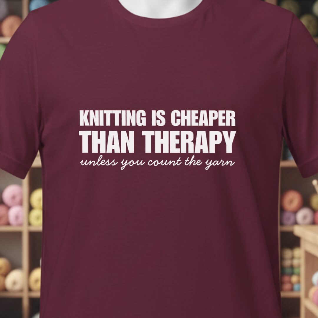 Knitting is Cheaper T-Shirt Maroon t-shirt