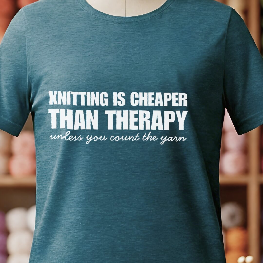 Knitting is Cheaper T-Shirt Teal Blue t-shirt