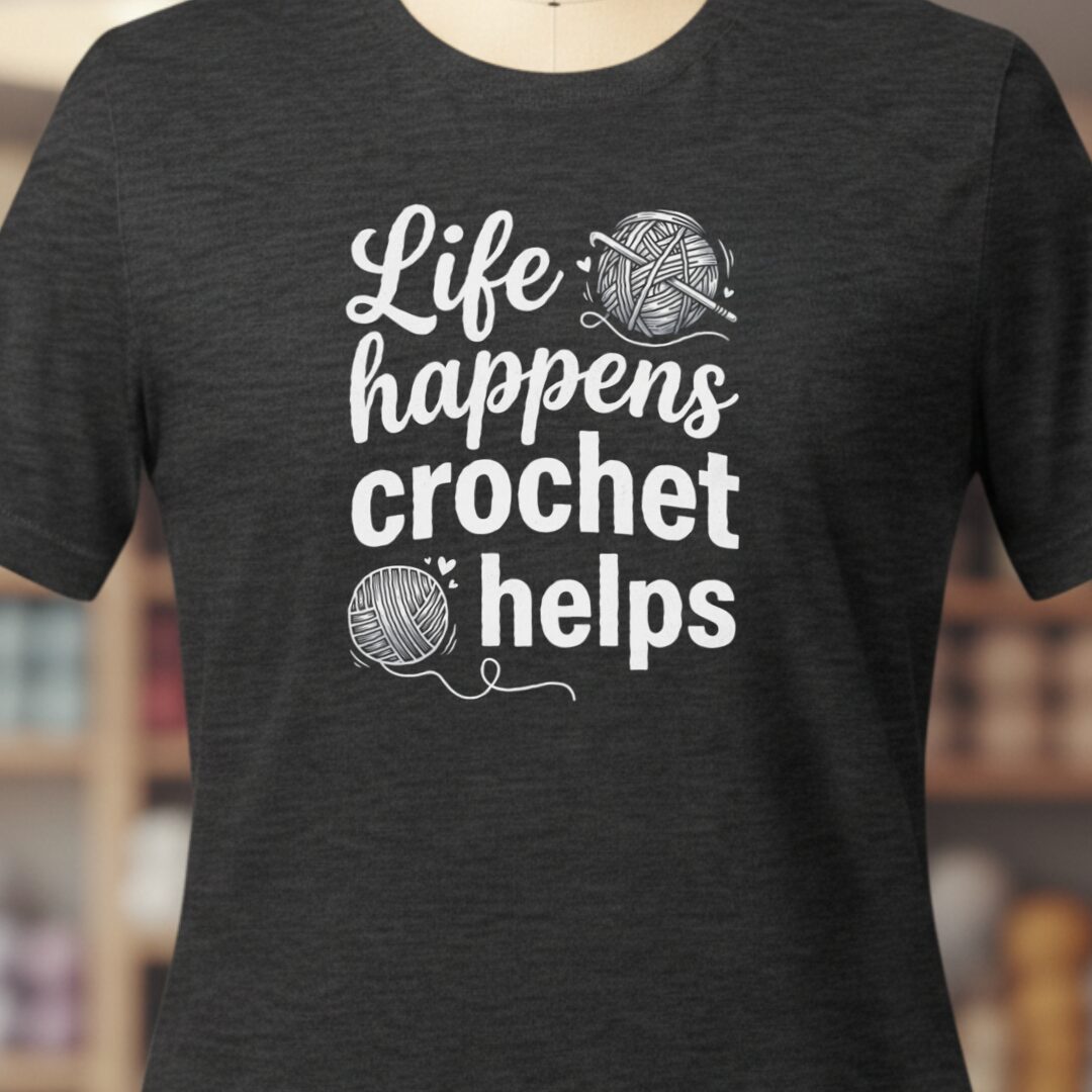 Life Happens, Crochet Helps T-Shirt Dark Grey t-shirt