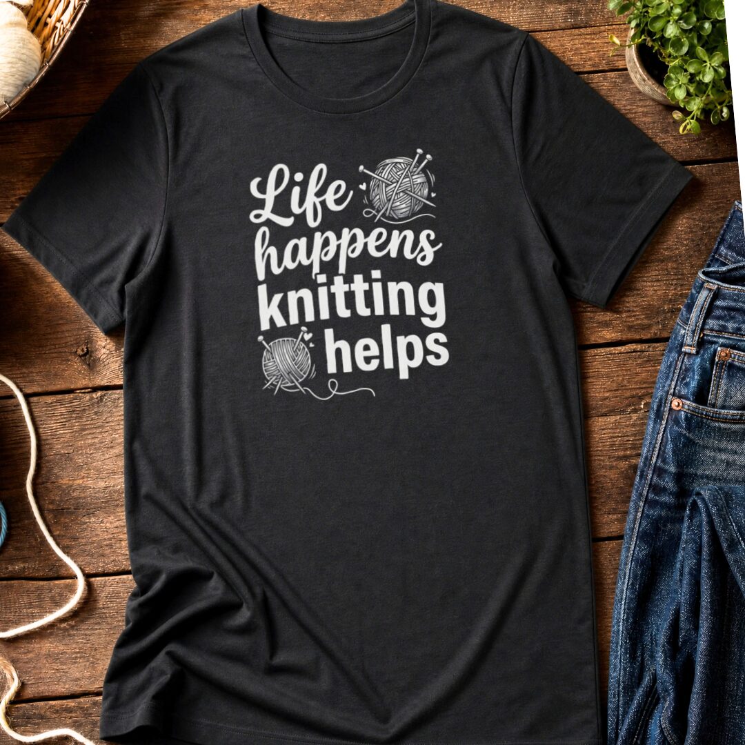 Life Happens, Knitting Helps T-Shirt Black t-shirt