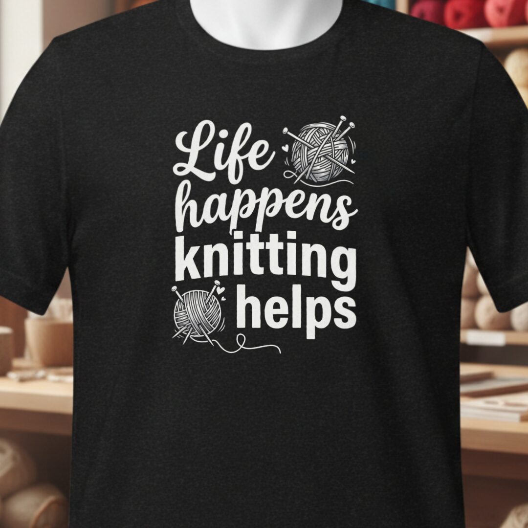 Life Happens, Knitting Helps T-Shirt Black t-shirt