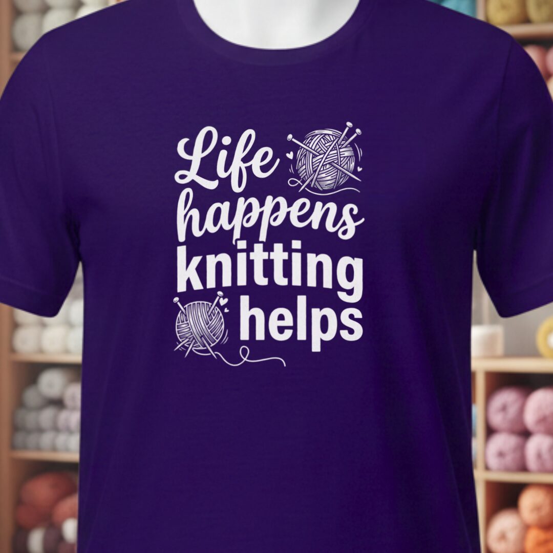 Life Happens, Knitting Helps T-Shirt Purple t-shirt