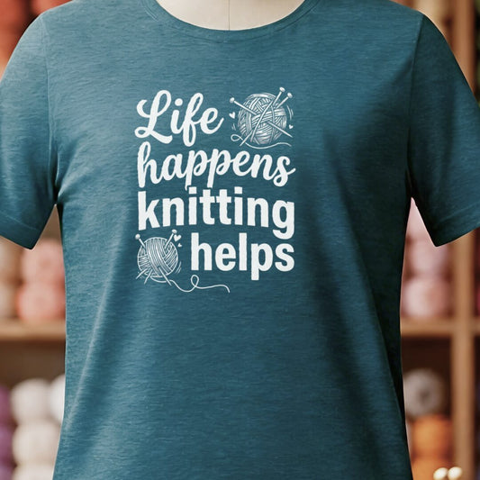 Life Happens, Knitting Helps T-Shirt Teal Blue t-shirt
